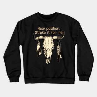 New Position. Stroke It For Me Love Music Bull-Skull Crewneck Sweatshirt